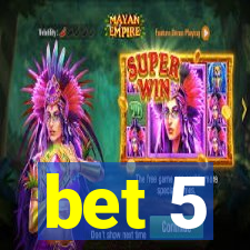 bet 5